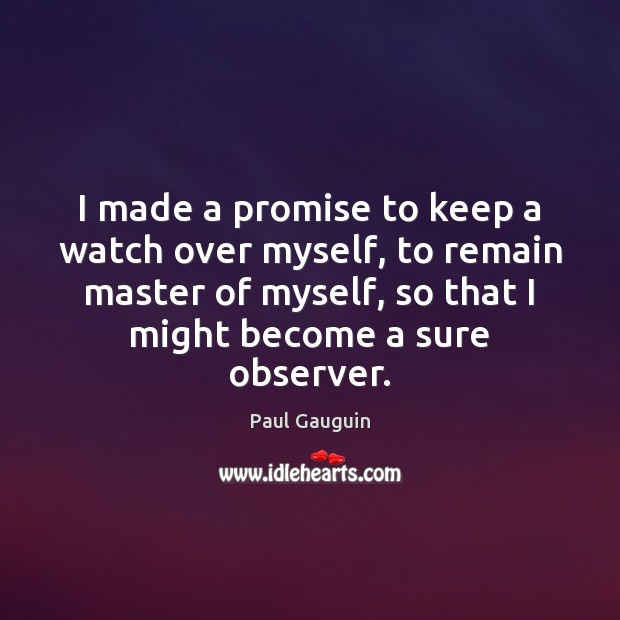 I made a promise to keep a watch over myself, to remain Promise Quotes Image
