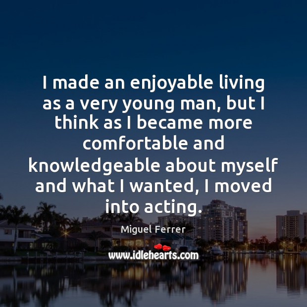 I made an enjoyable living as a very young man, but I Image