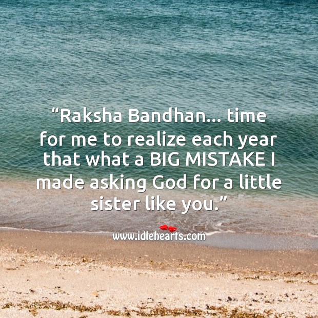 I made asking God for a little sister like you. Raksha Bandhan Messages Image
