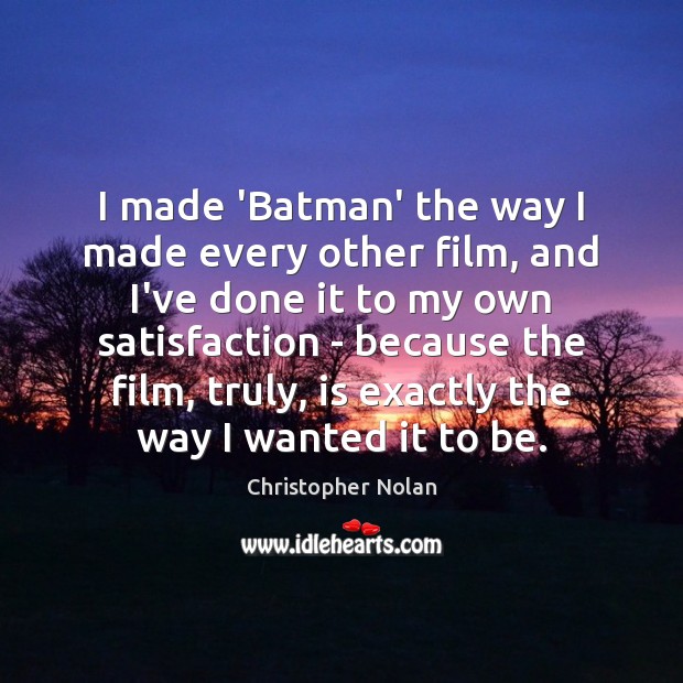 I made ‘Batman’ the way I made every other film, and I’ve Image