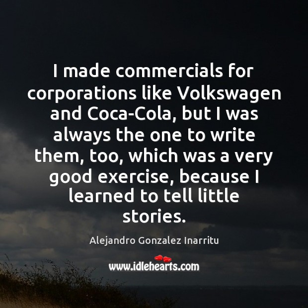 I made commercials for corporations like Volkswagen and Coca-Cola, but I was Exercise Quotes Image