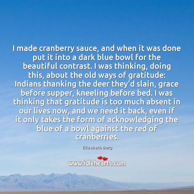 I made cranberry sauce, and when it was done put it into Gratitude Quotes Image