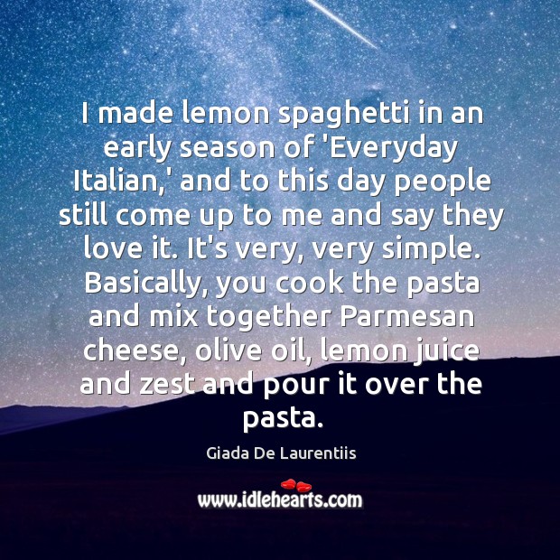 I made lemon spaghetti in an early season of ‘Everyday Italian,’ Giada De Laurentiis Picture Quote