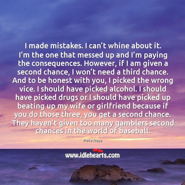 I made mistakes. I can’t whine about it. I’m the Image