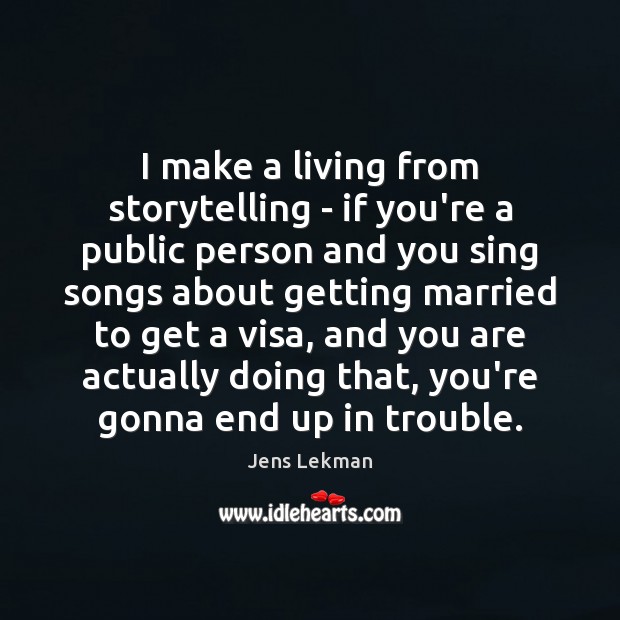 I make a living from storytelling – if you’re a public person Image