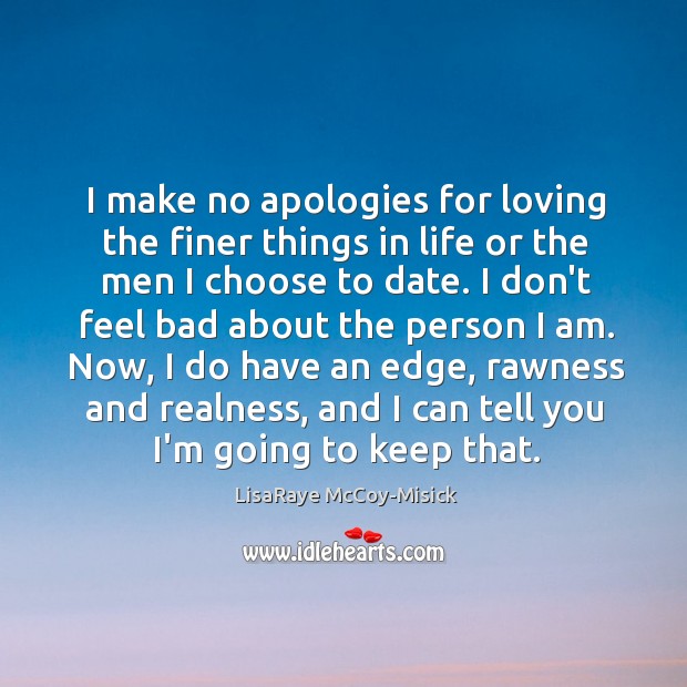 I make no apologies for loving the finer things in life or LisaRaye McCoy-Misick Picture Quote