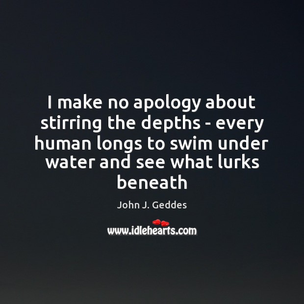 I make no apology about stirring the depths – every human longs Image