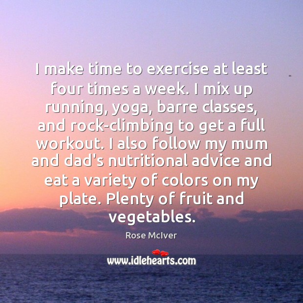 I make time to exercise at least four times a week. I Image