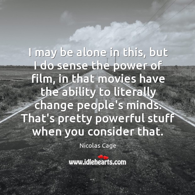 I may be alone in this, but I do sense the power Nicolas Cage Picture Quote