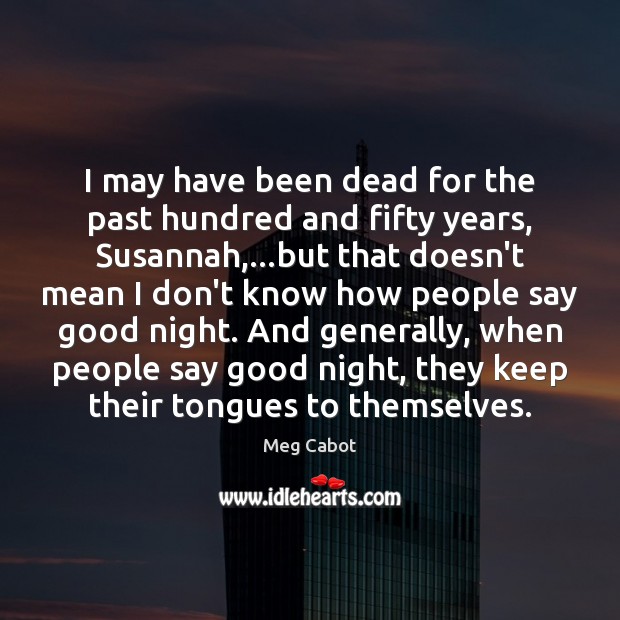I may have been dead for the past hundred and fifty years, Good Night Quotes Image