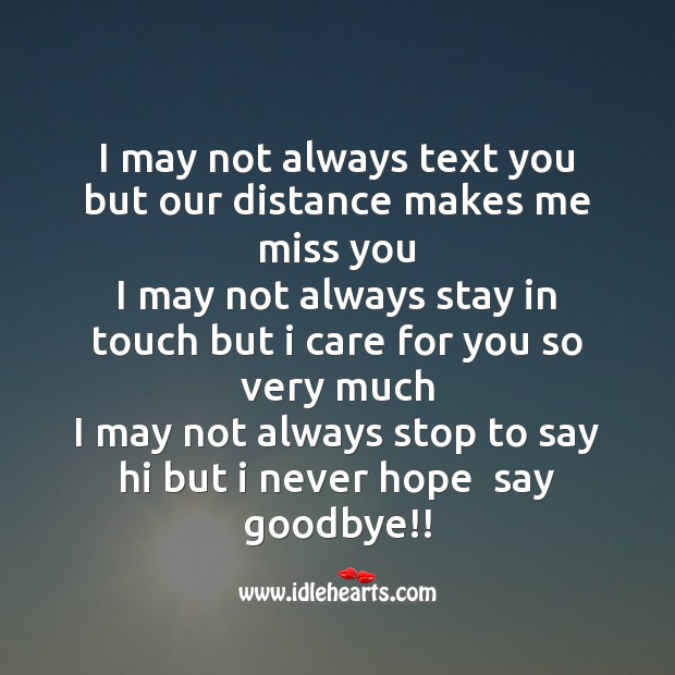 I may not always text you but our distance makes me miss you Image