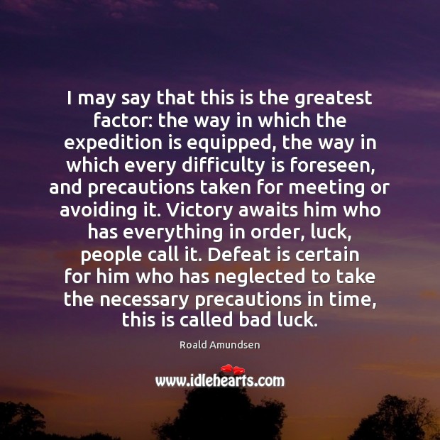 I may say that this is the greatest factor: the way in Luck Quotes Image