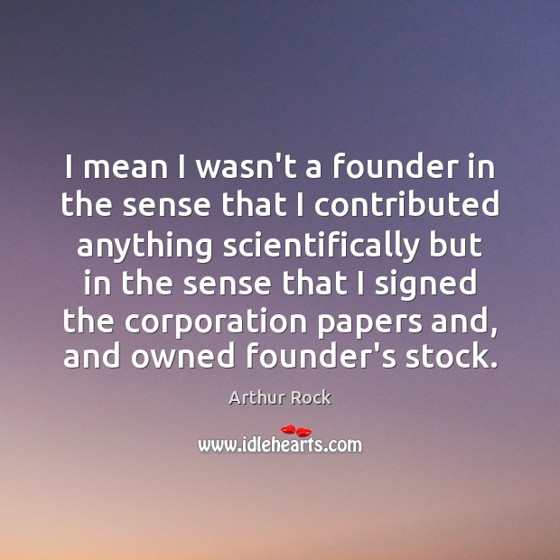 I mean I wasn’t a founder in the sense that I contributed Image