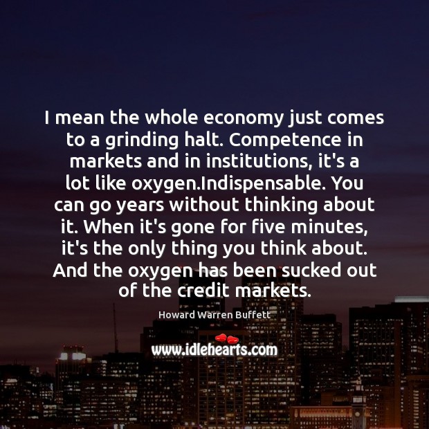 I mean the whole economy just comes to a grinding halt. Competence Image
