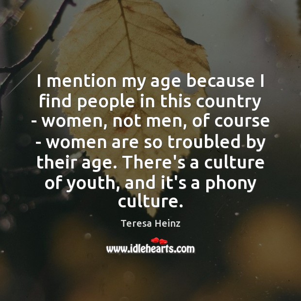 I mention my age because I find people in this country – Image