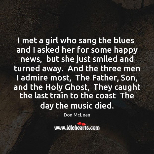 I met a girl who sang the blues  and I asked her Don McLean Picture Quote