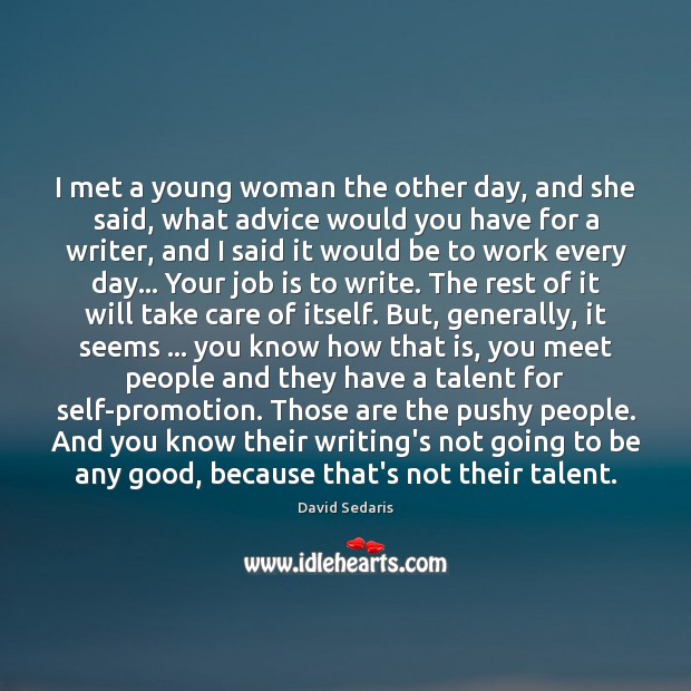 I met a young woman the other day, and she said, what David Sedaris Picture Quote