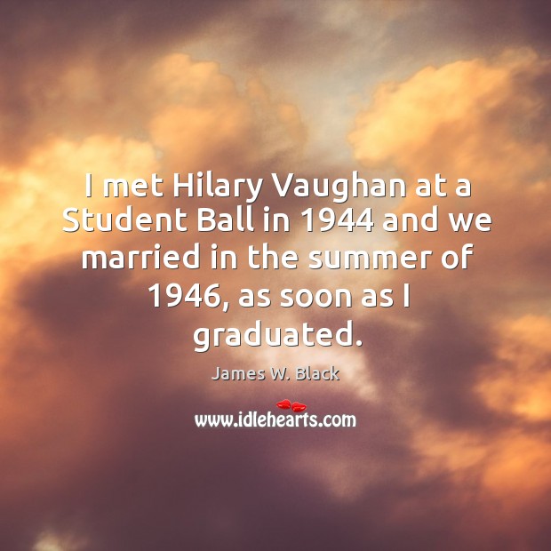 I met hilary vaughan at a student ball in 1944 and we married in the summer of 1946 Summer Quotes Image