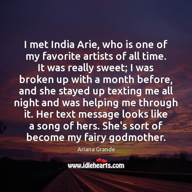 I met India Arie, who is one of my favorite artists of Ariana Grande Picture Quote