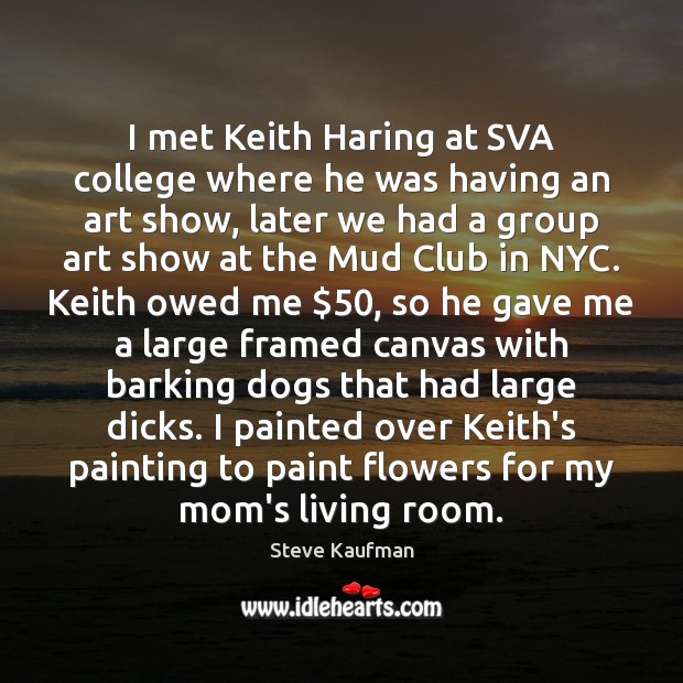 I met Keith Haring at SVA college where he was having an Image