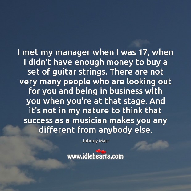 I met my manager when I was 17, when I didn’t have enough Image