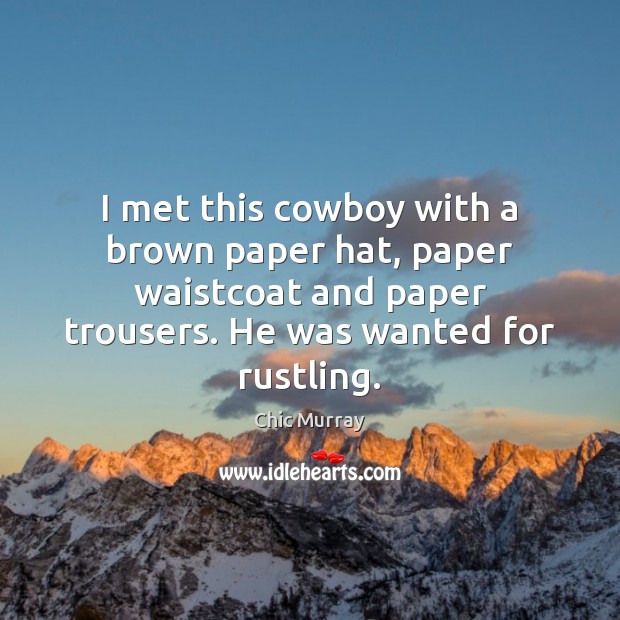I met this cowboy with a brown paper hat, paper waistcoat and Image