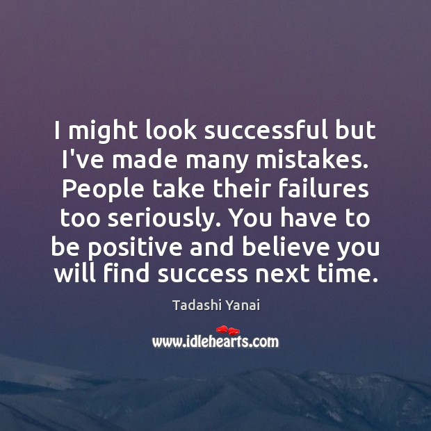 I might look successful but I’ve made many mistakes. People take their Positive Quotes Image