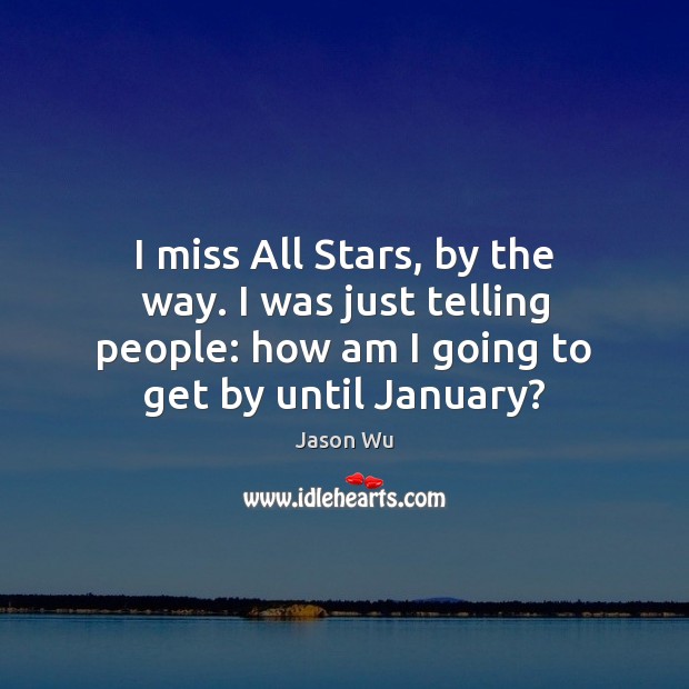I miss All Stars, by the way. I was just telling people: Image