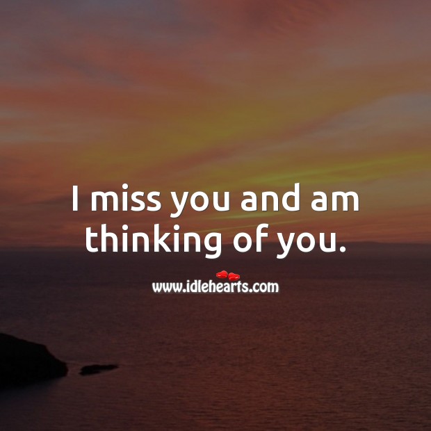 I miss you and am thinking of you. Image