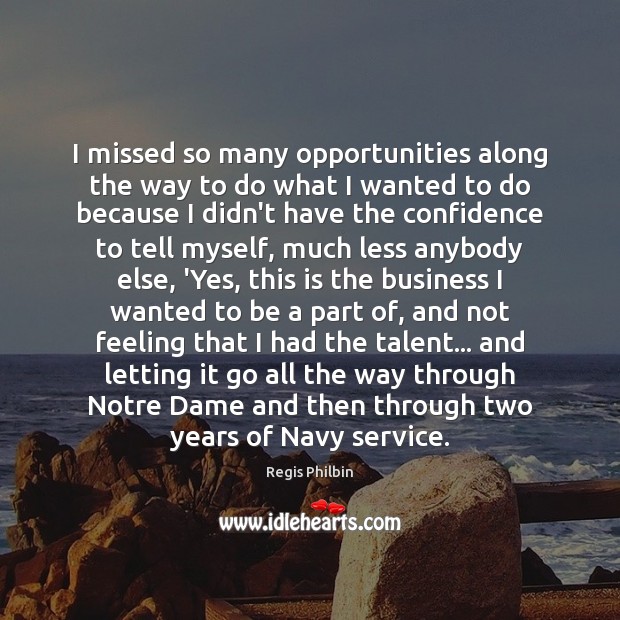 I missed so many opportunities along the way to do what I Confidence Quotes Image