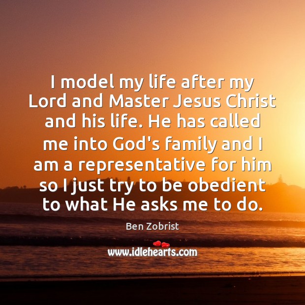 I model my life after my Lord and Master Jesus Christ and Image