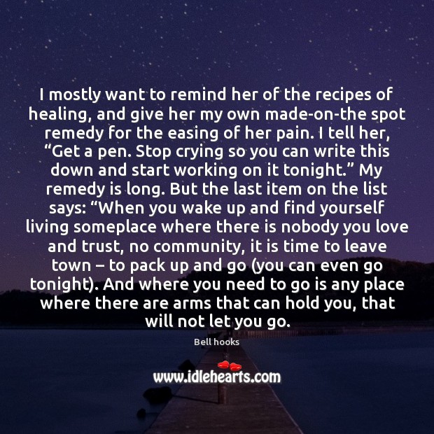 I mostly want to remind her of the recipes of healing, and Bell hooks Picture Quote