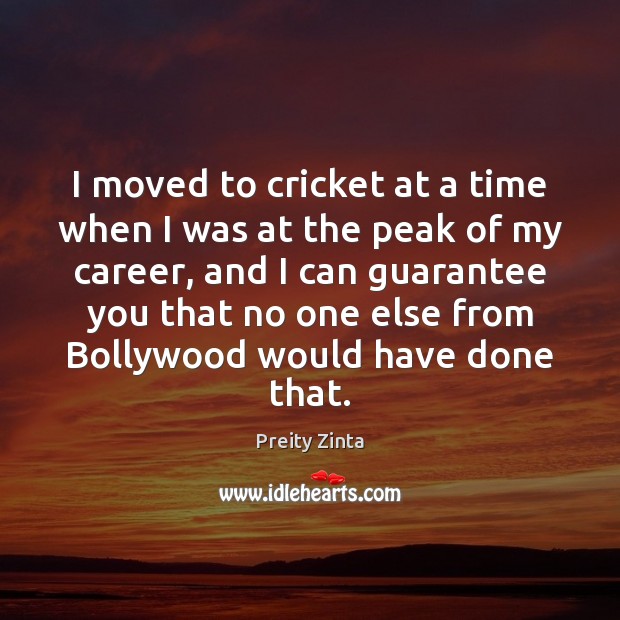 I moved to cricket at a time when I was at the Image