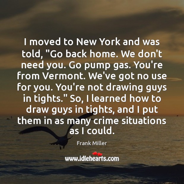 I moved to New York and was told, “Go back home. We Image
