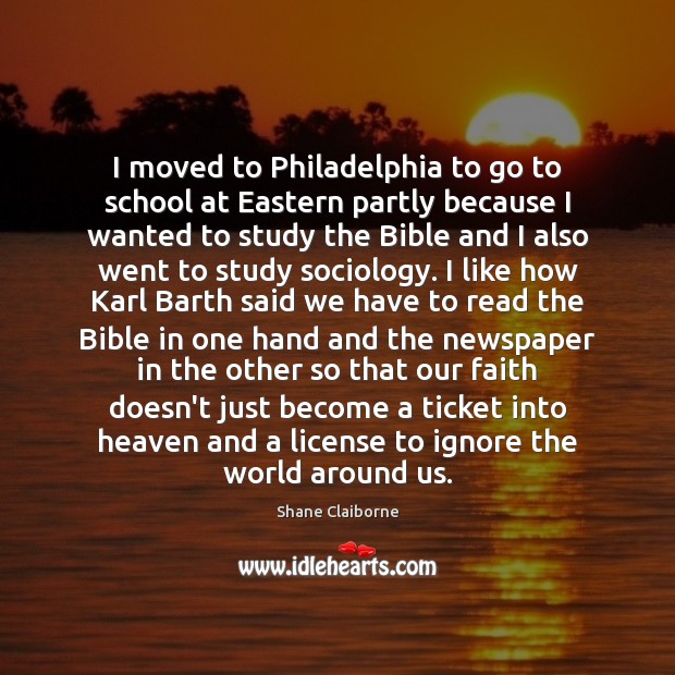 I moved to Philadelphia to go to school at Eastern partly because Shane Claiborne Picture Quote
