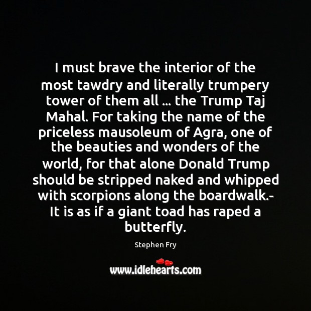 I must brave the interior of the most tawdry and literally trumpery Alone Quotes Image