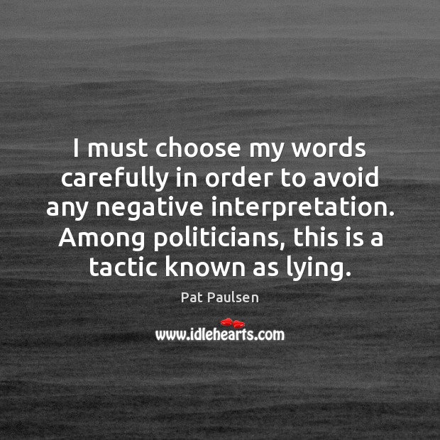 I must choose my words carefully in order to avoid any negative Image