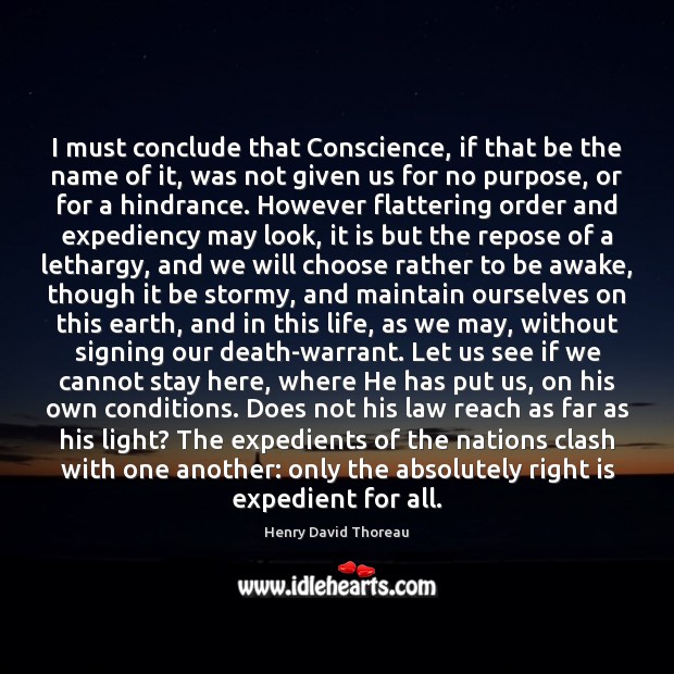 I must conclude that Conscience, if that be the name of it, 