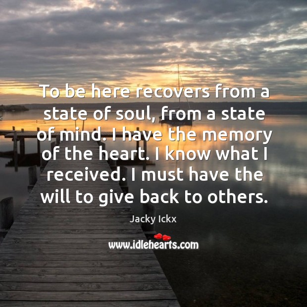 I must have the will to give back to others. Jacky Ickx Picture Quote