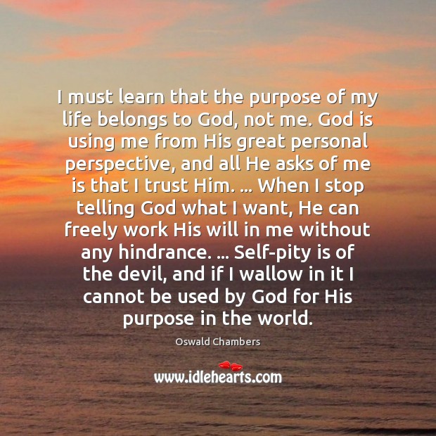 I must learn that the purpose of my life belongs to God, Image