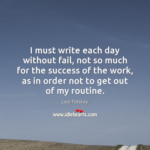 I must write each day without fail, not so much for the Image