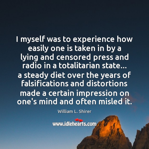 I myself was to experience how easily one is taken in by William L. Shirer Picture Quote