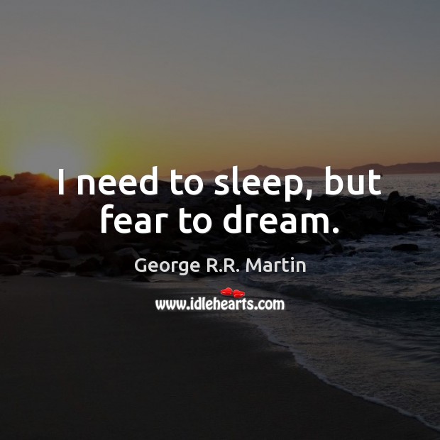 I need to sleep, but fear to dream. Image