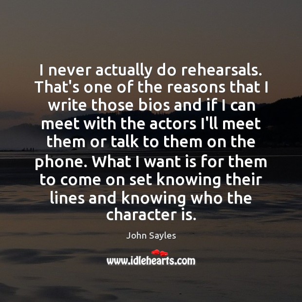 I never actually do rehearsals. That’s one of the reasons that I Image