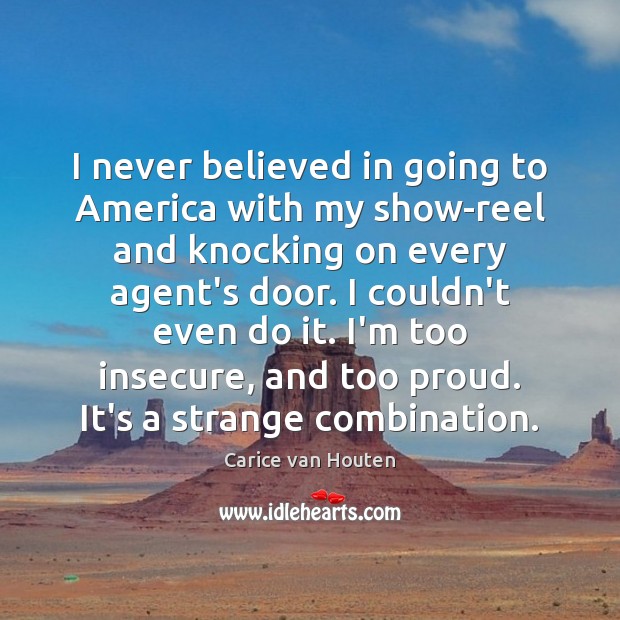 I never believed in going to America with my show-reel and knocking Carice van Houten Picture Quote