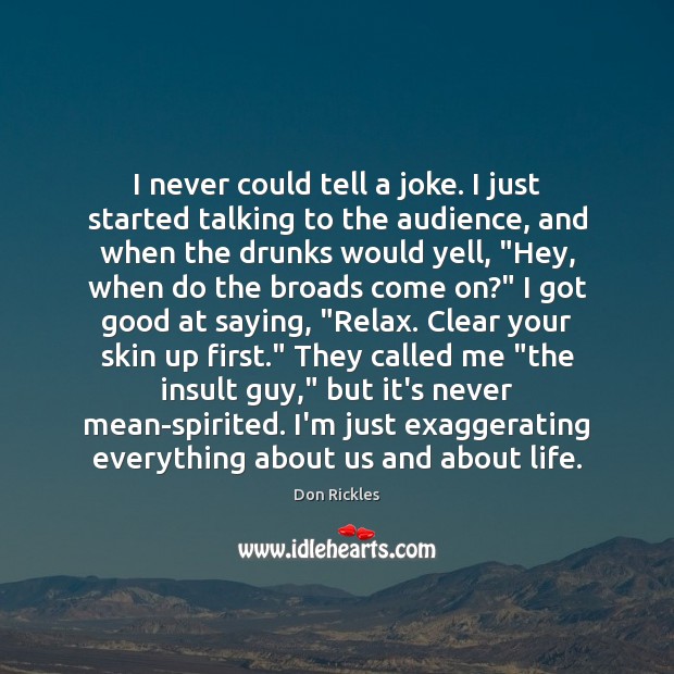 I never could tell a joke. I just started talking to the Insult Quotes Image