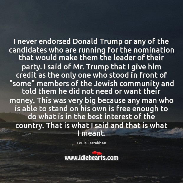 I never endorsed Donald Trump or any of the candidates who are Image