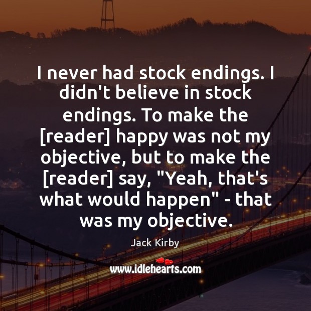 I never had stock endings. I didn’t believe in stock endings. To Image