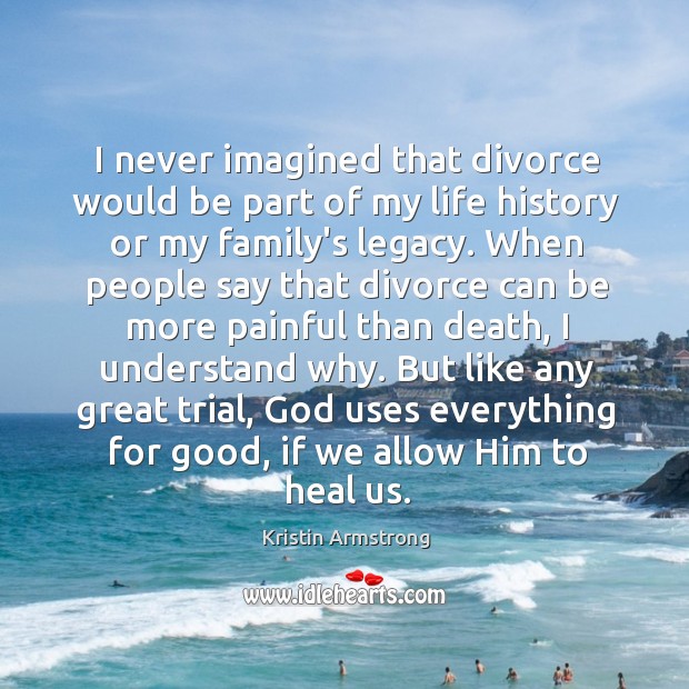 I never imagined that divorce would be part of my life history Divorce Quotes Image
