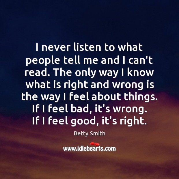 I never listen to what people tell me and I can’t read. Image